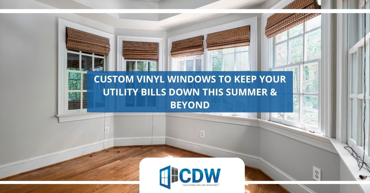custom vinyl windows to keep your utility bills down this summer beyond 