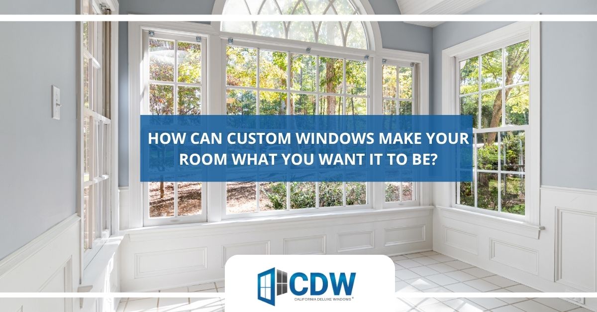 how can custom windows make your room what you want it to be