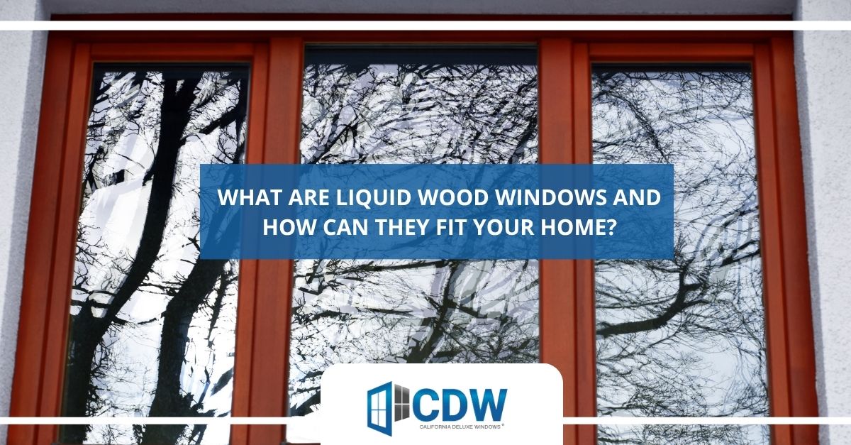 what are liquid wood windows and how can they fit your home