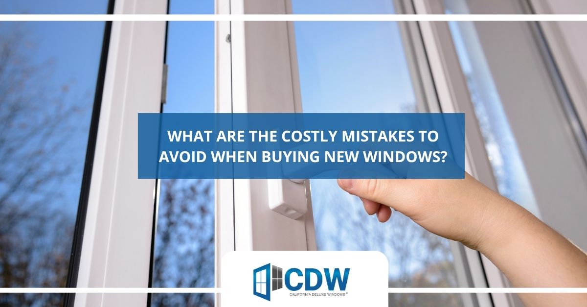 what are the costly mistakes to avoid when buying new windows