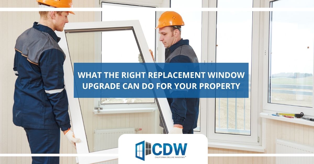 what the right replacement window upgrade can do for your property