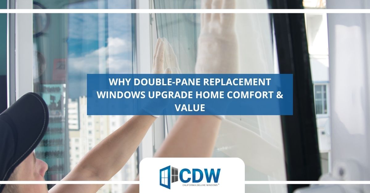 why double pane replacement windows upgrade home comfort value