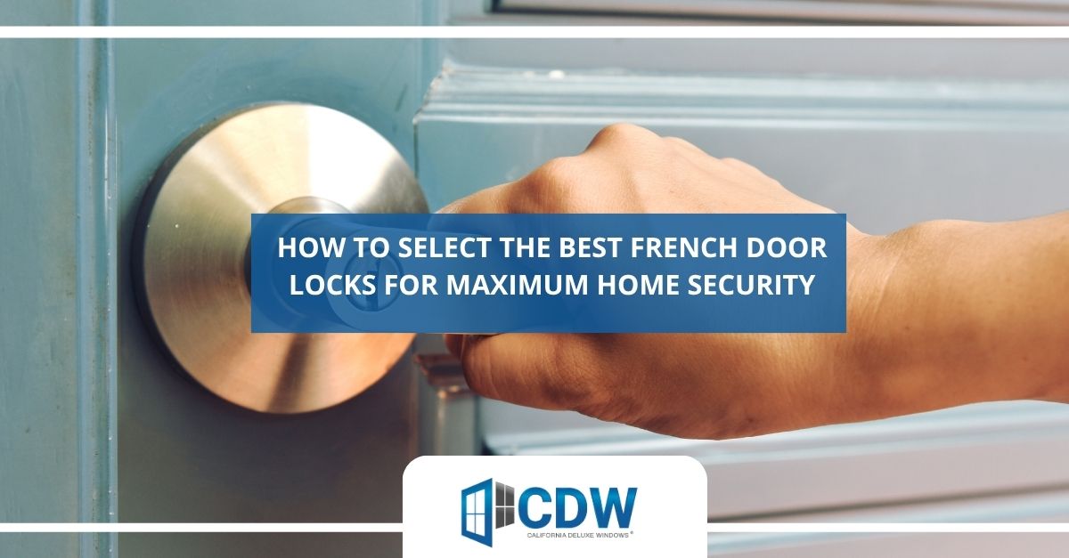 how to select the best french door locks for maximum home security