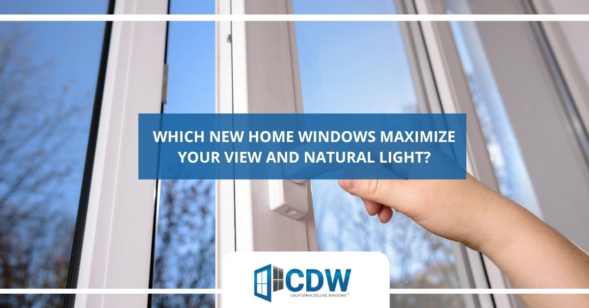 which new home windows maximize your view and natural light
