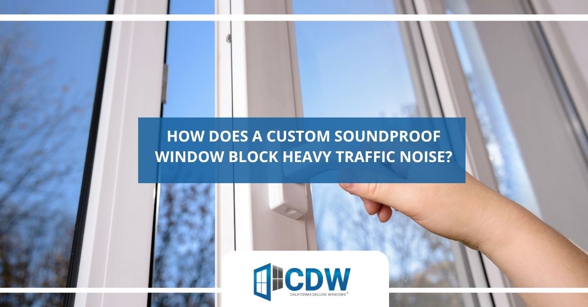 how does a custom soundproof window block heavy traffic noise