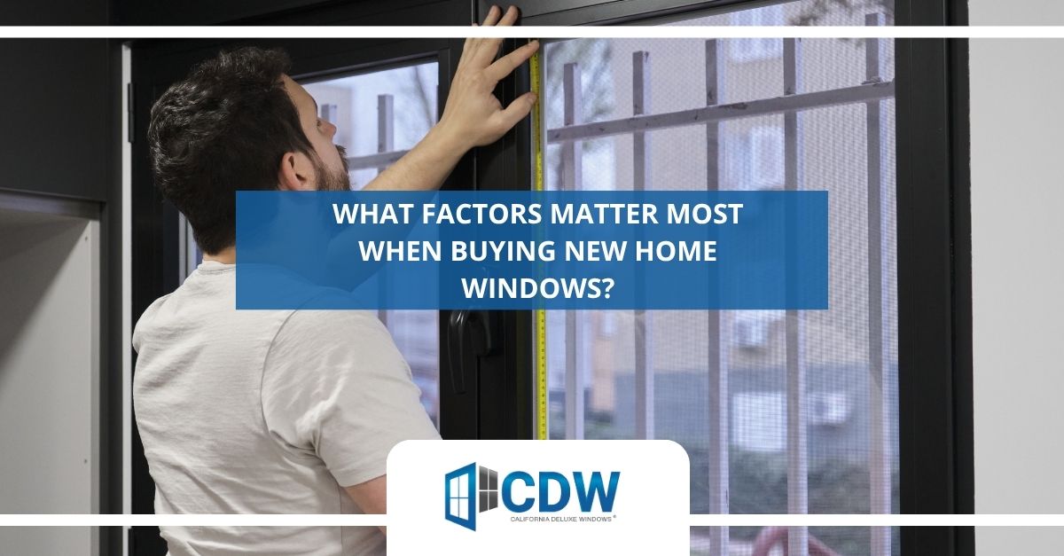 what factors matter most when buying new home windows