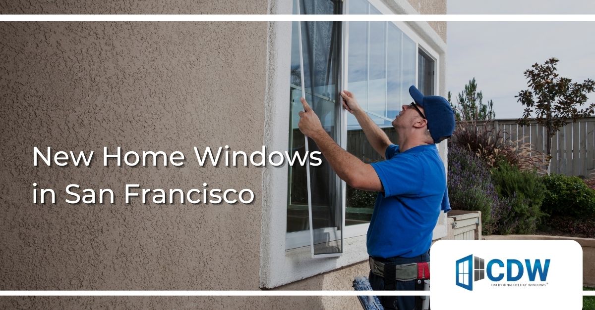 New Home Windows San Francisco