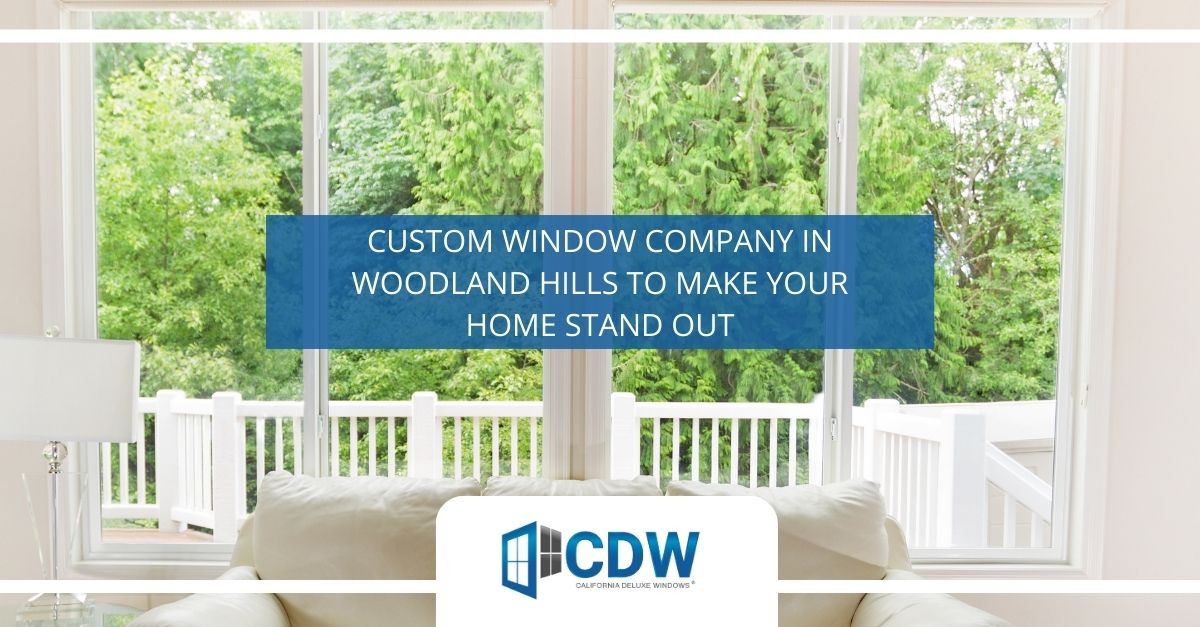 custom window company woodland hills