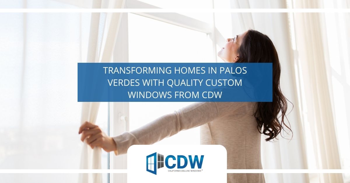 Custom Window Company Palos Verdes