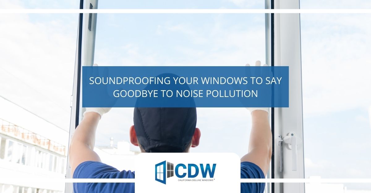 soundproofing your windows to say goodbye to noise pollution