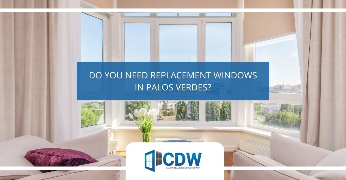 Replacement Windows in Palos Verdes