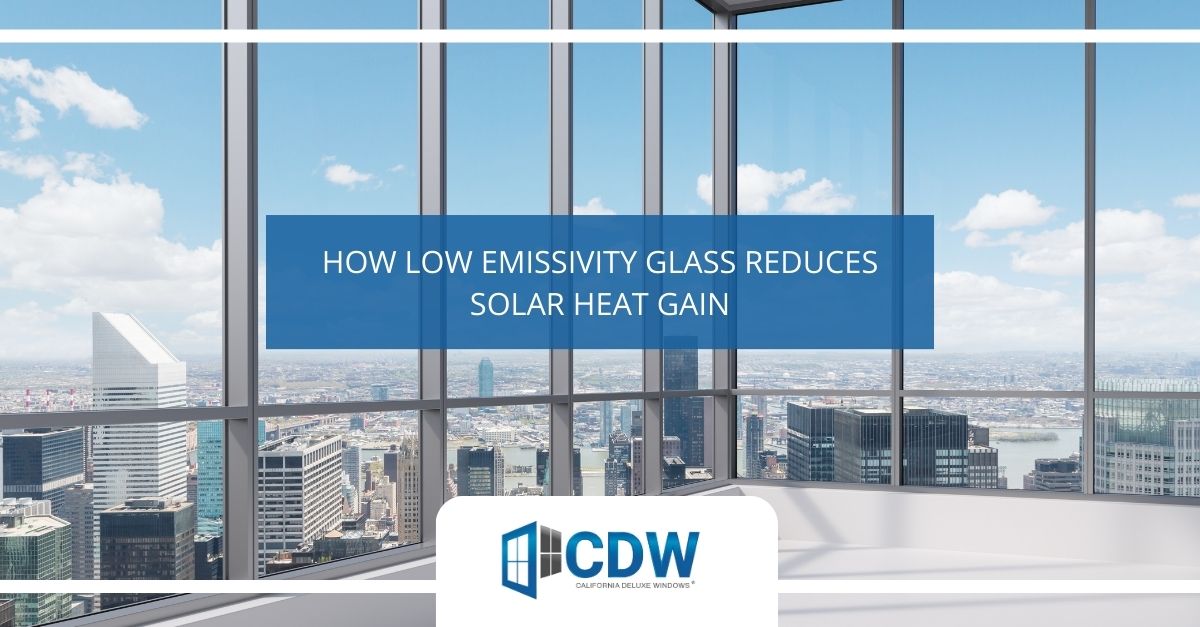 How Low Emissivity Glass Reduces Solar Heat Gain