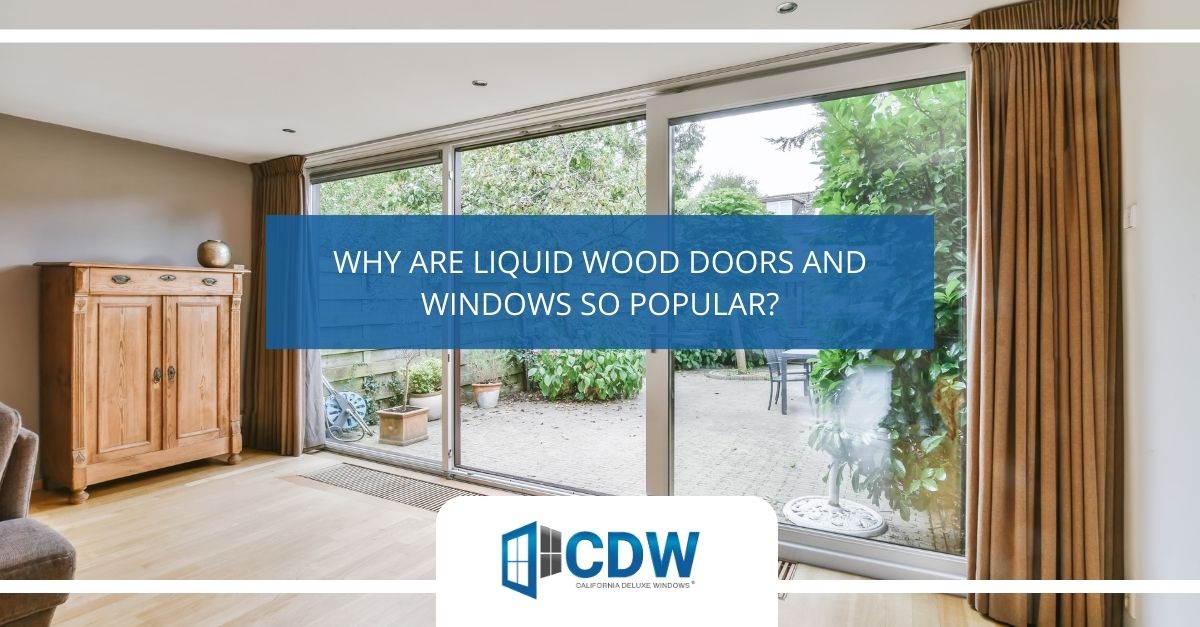 Why Are Liquid Wood Doors and Windows So Popular?
