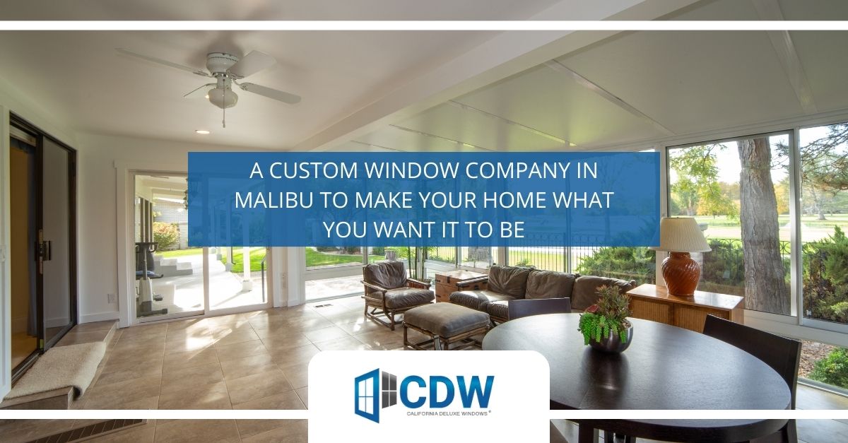 Custom Window Company in Malibu