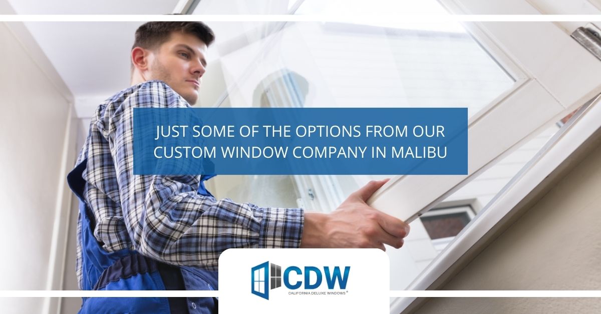 custom window company in malibu