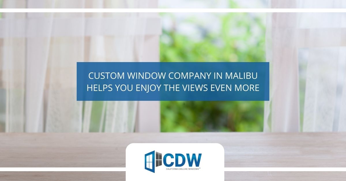 custom window company in Malibu