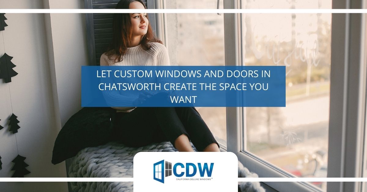 custom windows and doors in Chatsworth