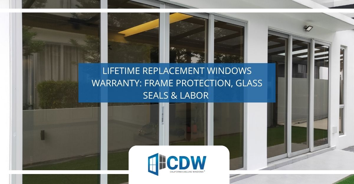 lifetime replacement windows warranty frame protection glass seals labor
