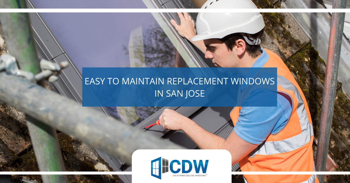 easy to maintain replacement windows in san jose