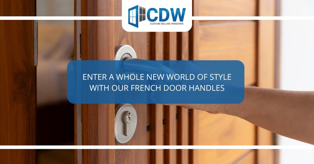 enter a whole new world of style with our french door handles