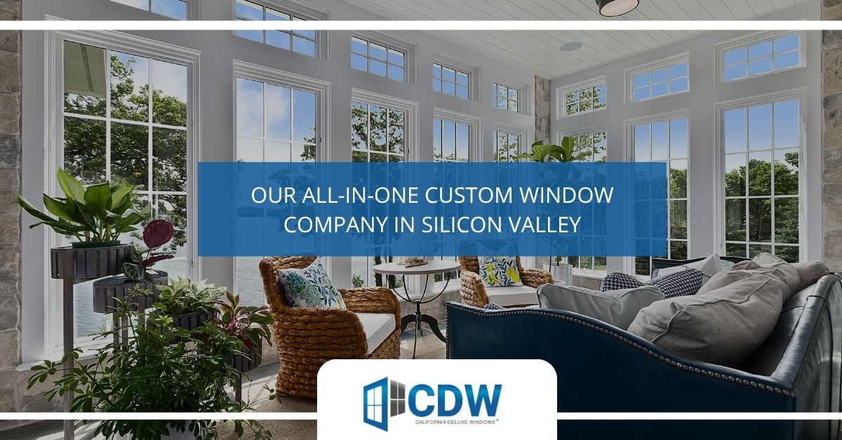 our all in one custom window company in silicon valley