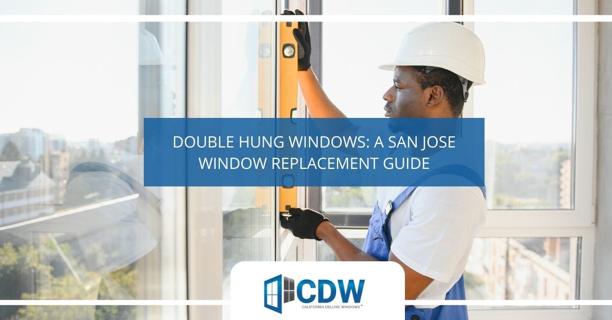 double hung windows a san jose window replacement guide
