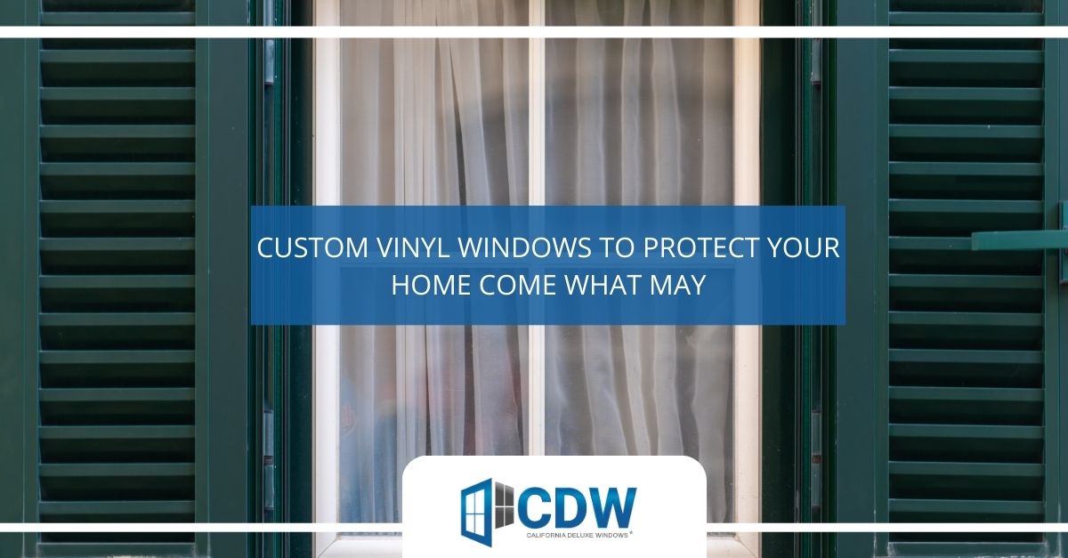 custom vinyl windows to protect your home come what may