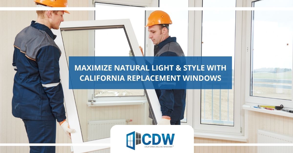 maximize natural light style with california replacement windows