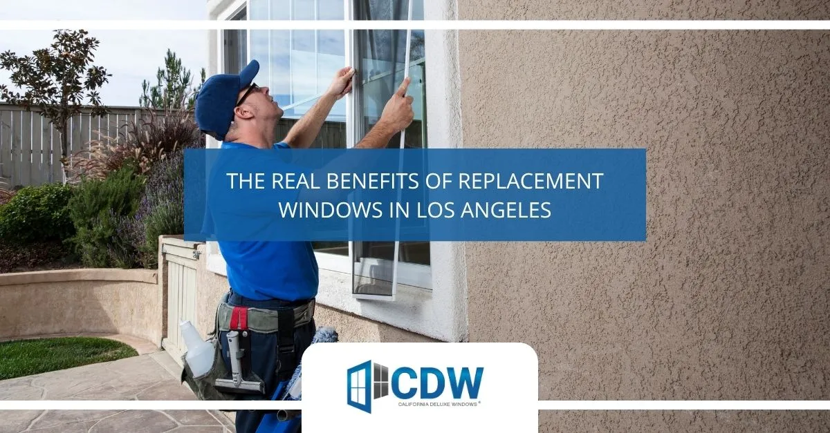 the real benefits of replacement windows in los angeles