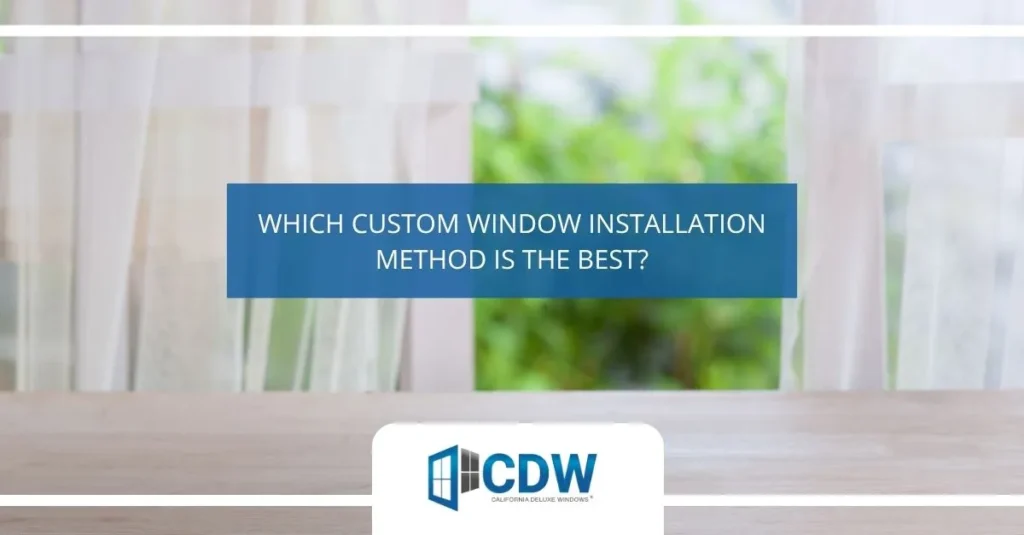 which custom window installation method is the best